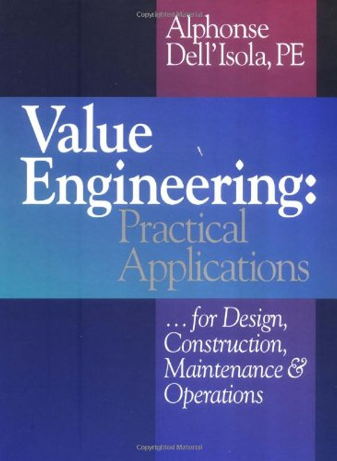 Value Engineering: Practical Applications...for Design, Construction, Maintenance and Operations