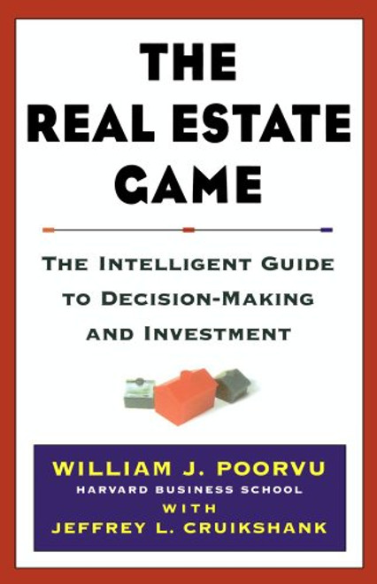 The Real Estate Game: The Intelligent Guide To Decisionmaking And Investment