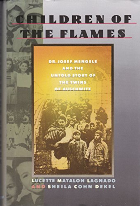 Children of the Flames: Dr. Josef Mengele and the Untold Story of the Twins of Auschwitz