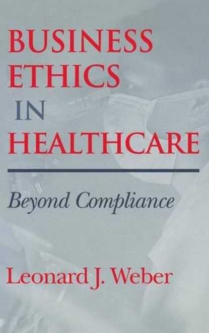 Business Ethics in Healthcare: Beyond Compliance