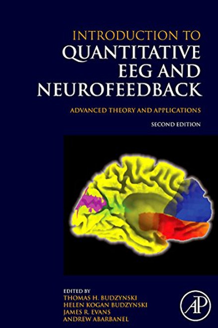 Introduction to Quantitative EEG and Neurofeedback, Second Edition: Advanced Theory and Applications