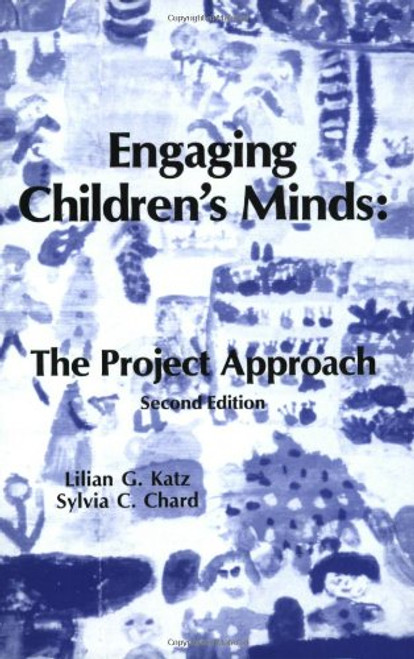 Engaging Children's Minds: The Project Approach, 2nd Edition