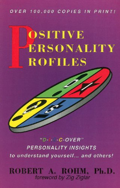 Positive Personality Profiles: D-I-S-C-over Personality Insights to Understand Yourself and Others!