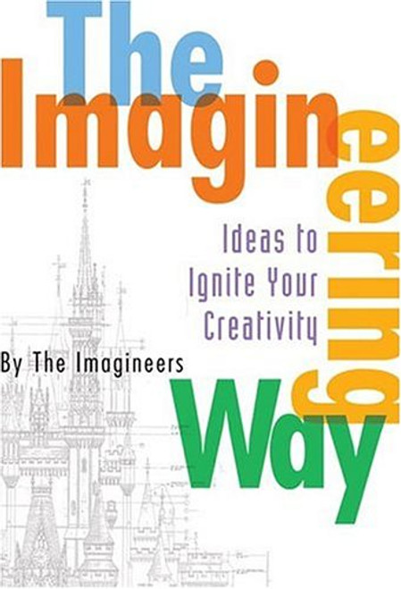 The Imagineering Way (A Walt Disney Imagineering Book)