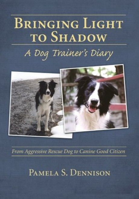 Bringing Light to Shadow: A Dog Trainer's Diary