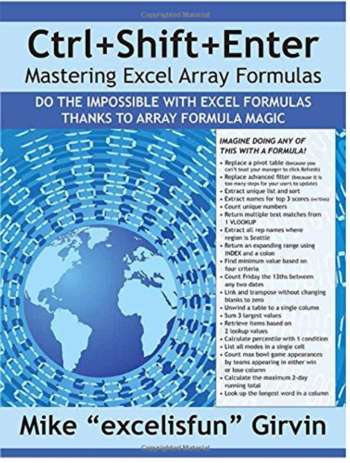 Ctrl+Shift+Enter Mastering Excel Array Formulas: Do the Impossible with Excel Formulas Thanks to Array Formula Magic