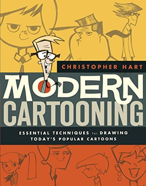 Modern Cartooning: Essential Techniques for Drawing Today's Popular Cartoons