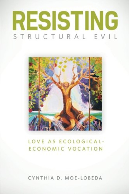 Resisting Structural Evil: Love as Ecological-Economic Vocation