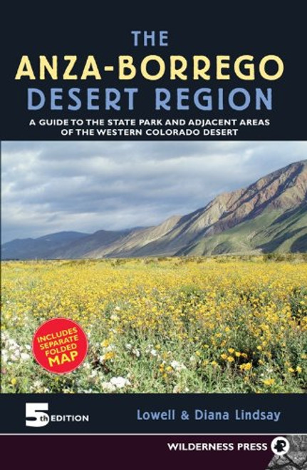Anza-Borrego Desert Region: A Guide to State Park and Adjacent Areas of the Western Colorado Desert