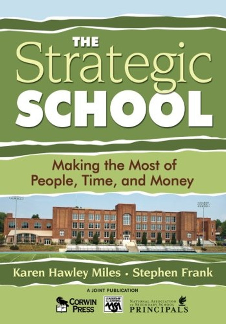 The Strategic School: Making the Most of People, Time, and Money (Leadership for Learning Series)