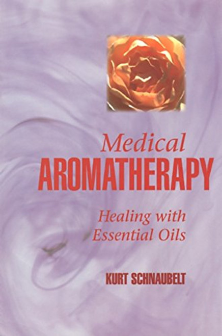Medical Aromatherapy: Healing with Essential Oils