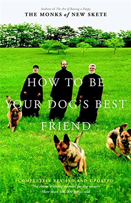 How to Be Your Dog's Best Friend: The Classic Training Manual for Dog Owners (Revised & Updated Edition)