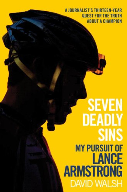 Seven Deadly Sins: My Pursuit of Lance Armstrong