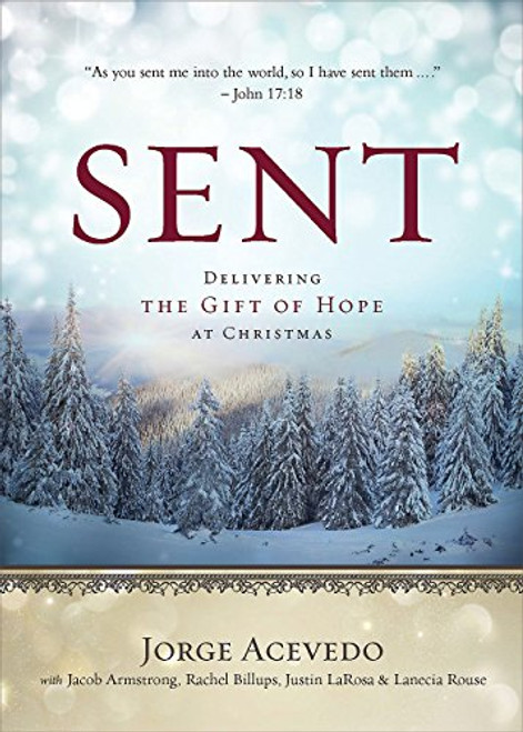 Sent: Delivering the Gift of Hope at Christmas (Sent Advent series)