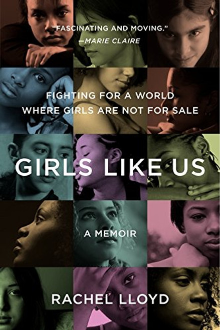 Girls Like Us: Fighting for a World Where Girls Are Not for Sale: A Memoir