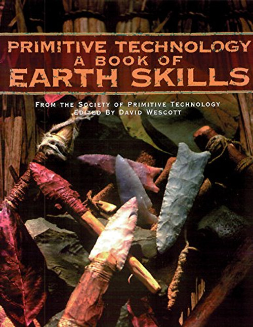 Primitive Technology: A Book of Earth Skills