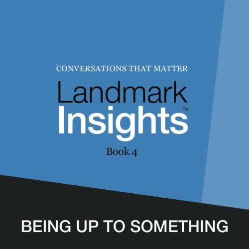 Landmark Insights. Book 4.: Being Up to Something