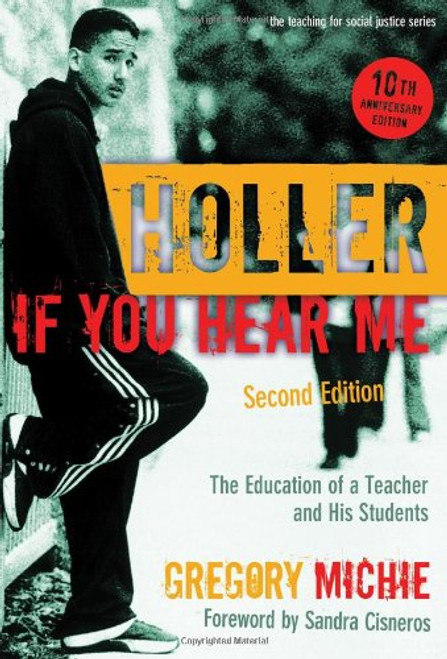 Holler If You Hear Me: The Education of a Teacher and His Students, Second Edition (Teaching for Social Justice) (Teaching for Social Justice (Paperback)) (The Teaching for Social Justice Series)