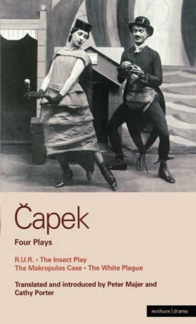 Capek Four Plays: R. U. R.; The Insect Play; The Makropulos Case; The White Plague (World Classics) (Vol 1)