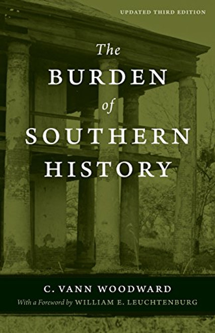 The Burden of Southern History: The Emergence of a Modern University, 1945--1980 (Southern Literary Studies)