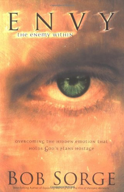 Envy: The Enemy Within: Overcoming the Hidden Emotion That Holds God's Plans Hostage