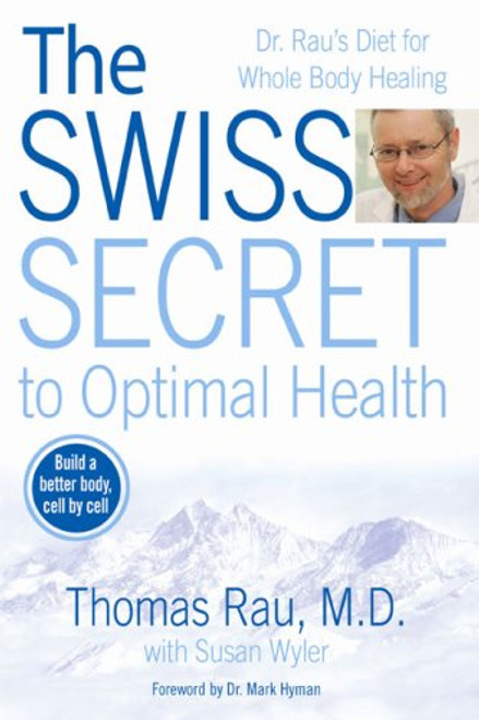 The Swiss Secret to Optimal Health: Dr. Rau's Diet for Whole Body Healing