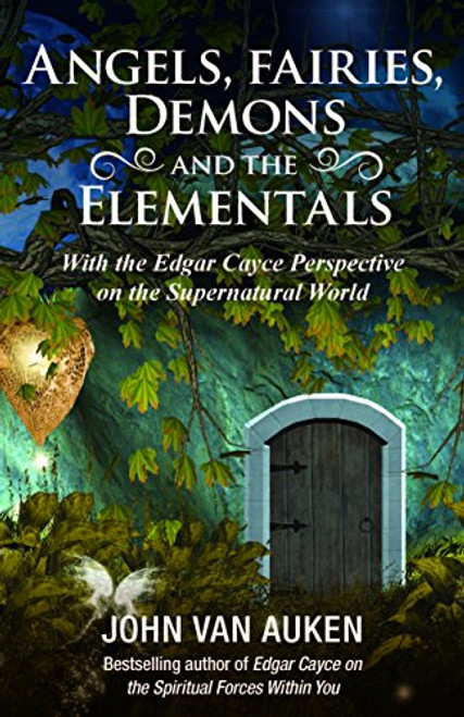 Angels, Fairies, Dark Forces, and the Elementals