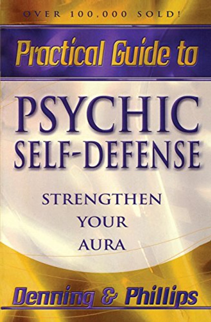 The Llewellyn Practical Guide To Psychic Self-Defense & Well Being (Llewelyn Practical Guides)