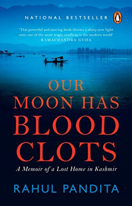 Our Moon Has Blood Clots: A Memoir of a Lost Home in Kashmir