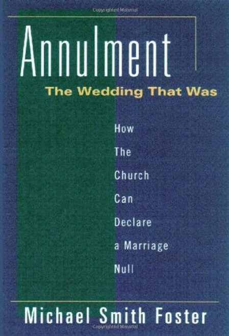 Annulment, the Wedding That Was: How the Church Can Declare a Marriage Null