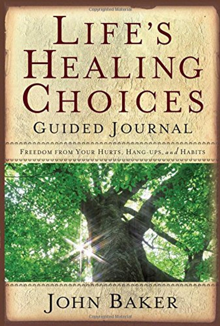 Life's Healing Choices Guided Journal: Freedom from Your Hurts, Hang-ups, and Habits