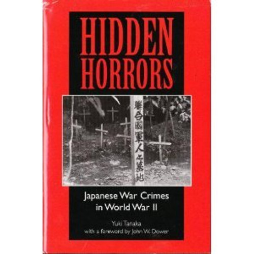 Hidden Horrors: Japanese War Crimes In World War II (Transitions: Asia and Asian America)