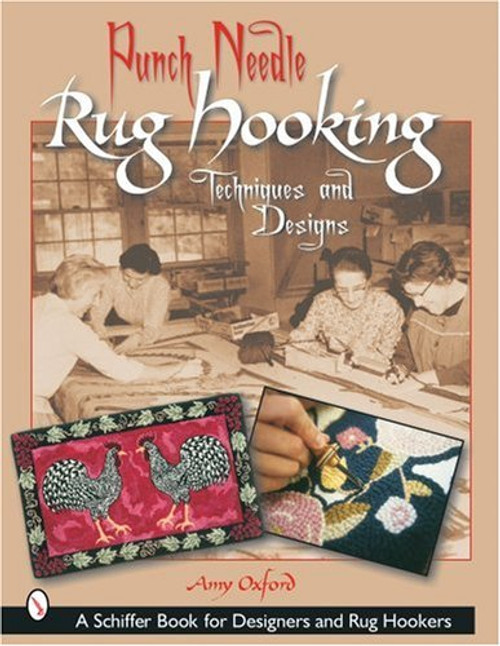 Punch Needle Rug Hooking: Techniques And Designs (Schiffer Book for Designers and Rug Hookers)