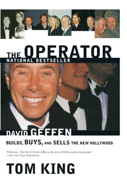 The Operator: David Geffen Builds, Buys, and Sells the New Hollywood