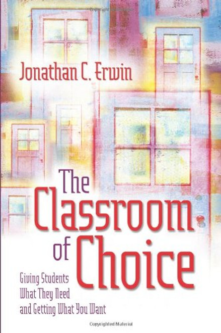 The Classroom of Choice: Giving Students What They Need and Getting What You Want