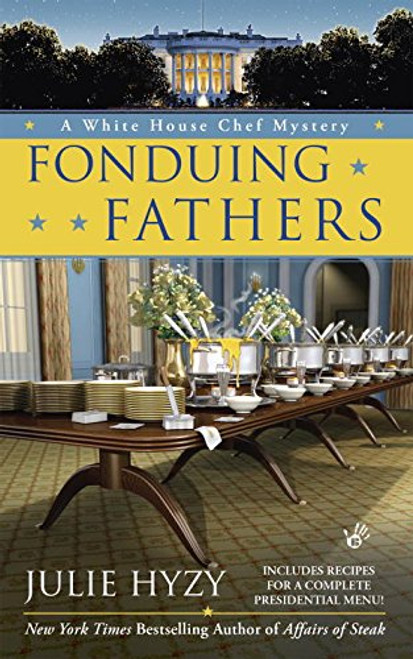 Fonduing Fathers (A White House Chef Mystery)