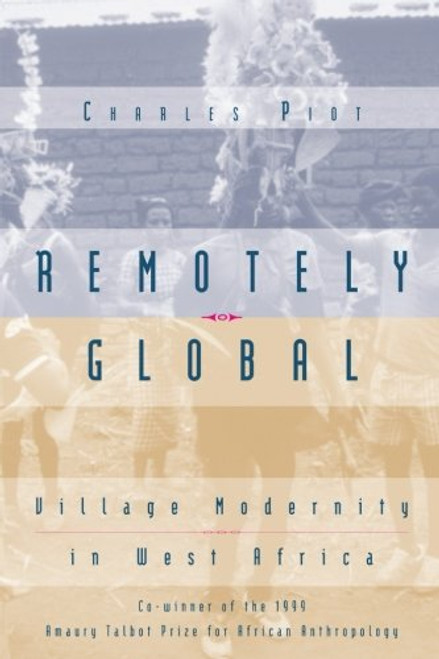 Remotely Global: Village Modernity in West Africa