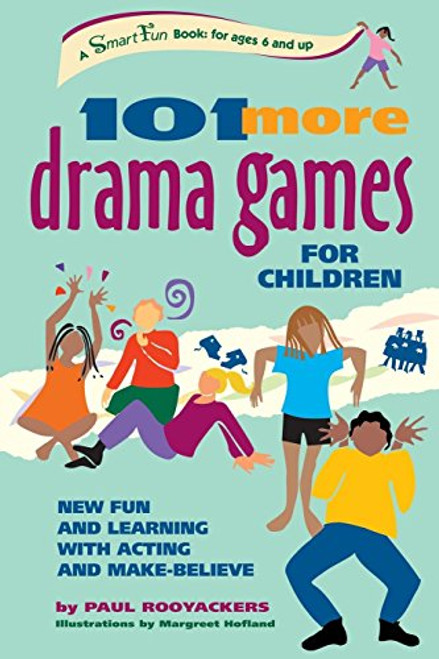 101 More Drama Games for Children: New Fun and Learning with Acting and Make-Believe (SmartFun Activity Books)