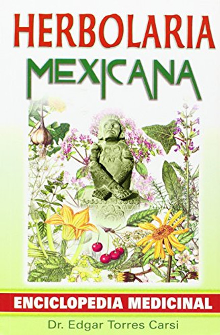 Herbolaria Mexicana / Mexican herbalist (Spanish Edition)