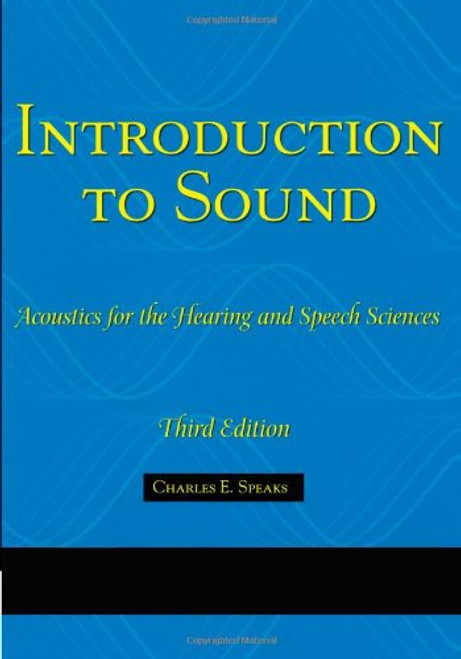 Introduction To Sound: Acoustics for the Hearing and Speech Sciences (Singular Textbook Series)