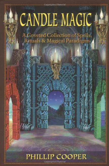 Candle Magic: A Coveted Collection of Spells, Rituals, and Magical Paradigms