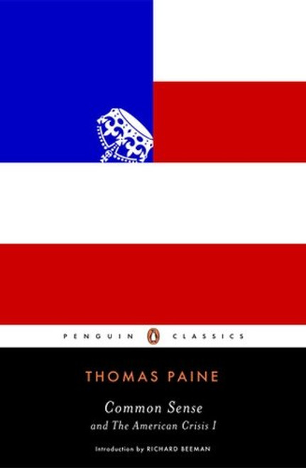 Common Sense: and The American Crisis I (Penguin Classics)