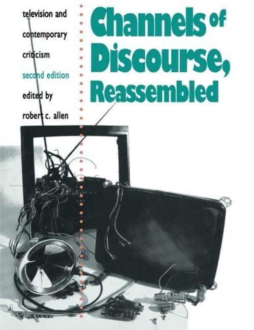 Channels of Discourse, Reassembled: Television and Contemporary Criticism