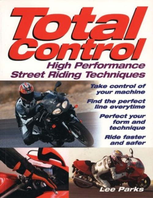 Total Control: High Performance Street Riding Techniques