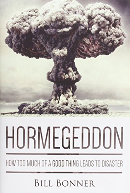 Hormegeddon: How Too Much Of A Good Thing Leads To Disaster