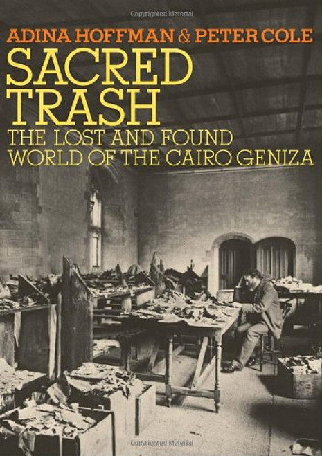 Sacred Trash: The Lost and Found World of the Cairo Geniza (Jewish Encounters Series)