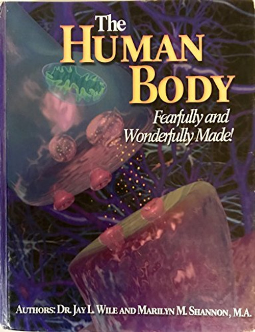 The Human Body: Fearfully And Wonderfully Made