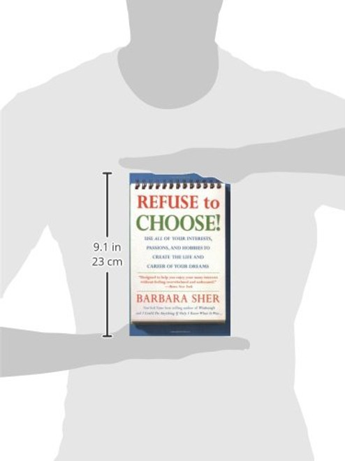 Refuse to Choose!: Use All of Your Interests, Passions, and Hobbies to Create the Life and Career of Your Dreams