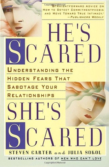 He's Scared, She's Scared: Understanding the Hidden Fears That Sabotage Your Relationships