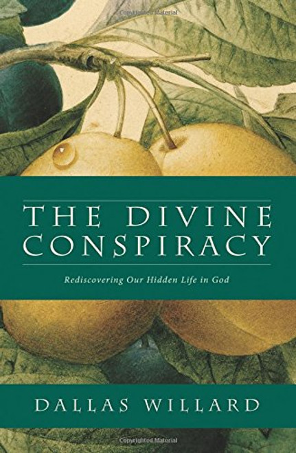 The Divine Conspiracy: Rediscovering Our Hidden Life in God